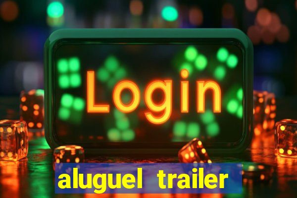 aluguel trailer porto alegre